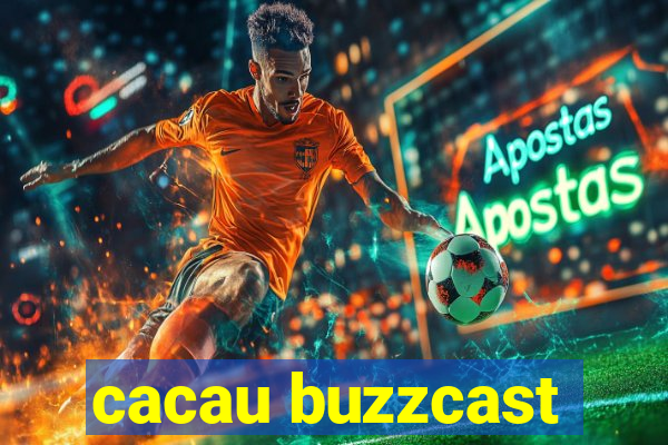 cacau buzzcast